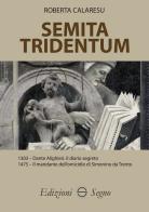 Semita Tridentum di Roberta Calaresu edito da Edizioni Segno