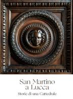 San Martino a Lucca. Storie di una Cattedrale di Paolo Bertoncini Sabatini edito da PubliEd