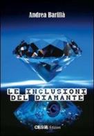 Le inclusioni del diamante di Andrea Barillà edito da Ciesse Edizioni