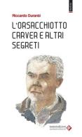 L' orsacchiotto Carver e altri segreti di Riccardo Duranti edito da Ianieri
