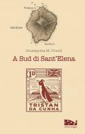 A sud di Sant'Elena di Giuseppina M. Picetti edito da Ultima Spiaggia