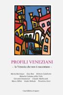 Profili veneziani. La Venezia che non ti raccontano edito da El Squero