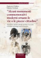 «Alcuni monumenti commemorativi moderni ornano le vie o le piazze cittadine.» Monumenti e artefatti celebrativi del primo Novecento a Frosinone: personaggi, autori e di Francesco Giralico, Fabrizio Girolami edito da Tipografia Editrice Frusinate