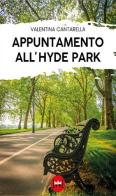 Appuntamento all'Hyde Park di Valentina Cantarella edito da Ivvi