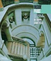 Inside Paris. Discovering the classic interiors of Paris di Joe Friedman, Jérôme Darblay edito da Phaidon