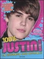100% Justin Bieber. La biografia non ufficiale. Con poster di Evie Parker edito da Mondadori