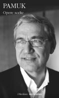 Opere scelte di Orhan Pamuk edito da Mondadori