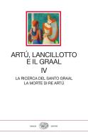 Artù, Lancillotto e il Graal vol.4 edito da Einaudi