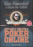Giocare e vincere con il poker on-line di Max Pescatori, Dario De Toffoli edito da Sperling & Kupfer