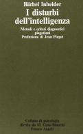 I disturbi dell'intelligenza. Metodi e criteri diagnostici piagetiani di Bärbel Inhelder edito da Franco Angeli