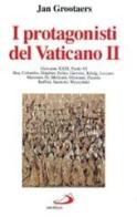 I protagonisti del Vaticano II di Jan Grootaers edito da San Paolo Edizioni