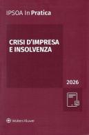 Crisi d'impresa e insolvenza 2026 edito da Ipsoa