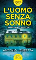 L'uomo senza sonno di Antonio Lanzetta edito da Newton Compton Editori