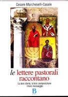 Le lettere pastorali raccontano. Le loro storia, la loro composizione, il loro messaggio di Cesare Marcheselli Casale edito da Borla