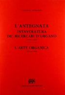 L' antegnata. Intavolatura de' ricercari d'organo (rist. anast. Venezia, 1608) di Costanzo Antegnati edito da Forni