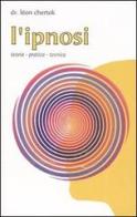L' ipnosi. Teoria, pratica, tecnica di Léon Chertok edito da Edizioni Mediterranee