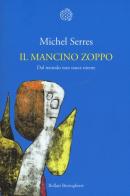 Il mancino zoppo. Dal metodo non nasce niente di Michel Serres edito da Bollati Boringhieri