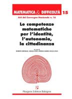 Le competenze matematiche per l'identità, l'autonomia, la cittadinanza edito da Pitagora