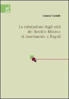 La valutazione degli esiti del reddito minimo di inserimento a Napoli di Carmela Castiello edito da Aracne