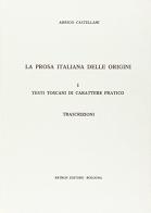 La prosa italiana delle origini. Testi toscani di carattere pratico di Arrigo Castellani edito da Pàtron
