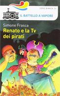 Renato e la Tv dei pirati di Simone Frasca edito da Piemme