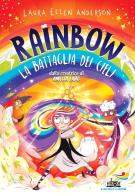 La battaglia dei cieli. Rainbow di Laura Ellen Anderson edito da Piemme