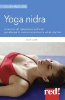 Yoga nidra. La tecnica del rilassamento profondo per combattere lo stress, chiarire l'inconscio e risvegliare la creatività di Julie T. Lusk edito da Red Edizioni