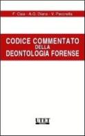 Codice commentato della deontologia forense di Francesco Caia, Antonio Gerardo Diana, Vincenzo Pecorella edito da Utet Giuridica