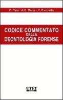 Codice commentato della deontologia forense di Francesco Caia, Antonio Gerardo Diana, Vincenzo Pecorella edito da Utet Giuridica