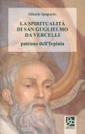 La spiritualità di San Guglielmo da Vercelli di Edoardo Spagnuolo edito da Delta 3