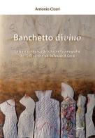 Banchetto divino. Lettura simbolica del cibo nell'iconografia del '500 veneto per le Nozze di Cana di Antonio Ciceri edito da CLEUP