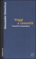 Viaggi e comunità. Prospettive antropologiche di Alessandro Simonicca edito da Booklet Milano