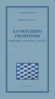 Lo sguardo profondo. Leopardi, la politica, l'Italia di Massimo Luciani edito da Mucchi Editore