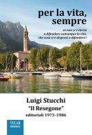 Per la vita, sempre. «Il Resegone», editoriali 1973-1986. Nuova ediz. di Luigi Stucchi edito da Marna