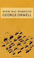 Diari dal Marocco di George Orwell edito da Nuova Editrice Berti