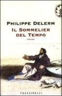 Il sommelier del tempo di Philippe Delerm edito da Sperling & Kupfer