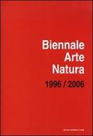 Biennale arte-natura. Campagna d'artista: «Un territorio come laboratorio». 1996-2006 edito da De Luca Editori d'Arte