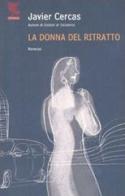 La donna del ritratto di Javier Cercas edito da Guanda