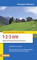 Le più belle gite in Sudtirolo 1-2-3 ore di Hanspaul Menara edito da Athesia