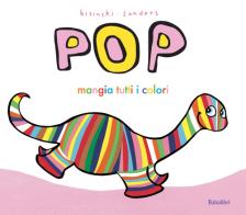 Pop mangia tutti i colori. Ediz. a colori di Pierrick Bisinski edito da Babalibri