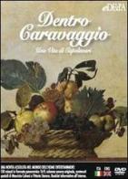 Dentro Caravaggio. Una vita di capolavori. DVD. Con libro. Ediz. italiana e inglese edito da Primamusa