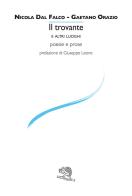 Il trovante e altri luoghi di Nicola Dal Falco, Gaetano Orazio edito da La Vita Felice