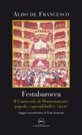 Festabarocca. Il carnevale di Montemarano. Popolo, caporabballi e viceré di Aldo De Francesco edito da Iuppiter