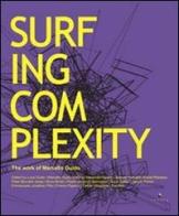 Surfing complexity. The work of Marcello Guido. Ediz. italiana e inglese di Carlos Villagomez edito da Libria