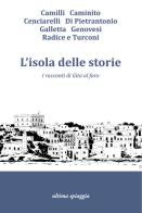 L'isola delle storie di Annalisa Camilli, Giulia Caminito, Gaja Cenciarelli edito da Ultima Spiaggia