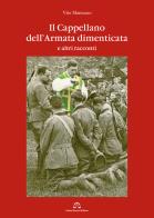 Il cappellano dell'armata dimenticata e altri racconti di Vito Marcuzzo edito da Gianni Sartori Editore