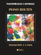 Piano routes. 4 pieces for piano four hands di Massimiliano Caporale edito da Biagio Ciuffreda