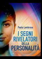 I segni rivelatori della personalità di Paola Lombroso edito da StreetLib