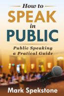 How to speak in public. Public speaking, a pratical guide di Mark Spekstone edito da Youcanprint