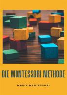 Die Montessori-Methode di Maria Montessori edito da Alemar